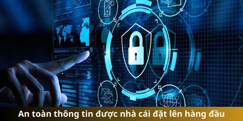 An toàn thông tin được nhà cái đặt lên hàng đầu