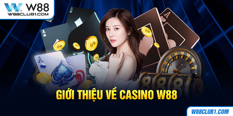 Giới thiệu về casino W88