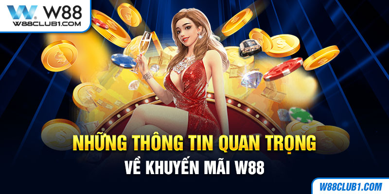 Những thông tin quan trọng về khuyến mãi w88