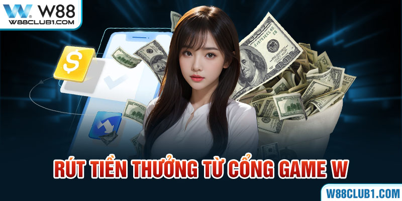 Rút tiền thưởng từ cổng game W88