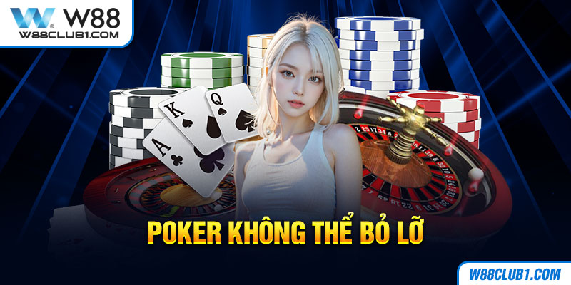 Poker không thể bỏ lỡ