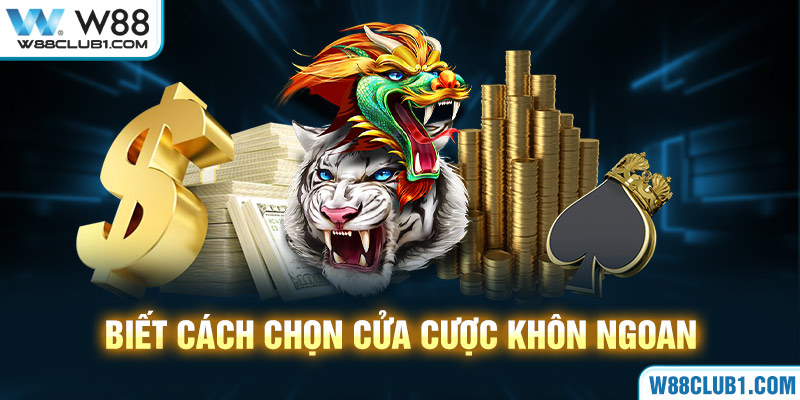 Biết cách chọn cửa cược khôn ngoan