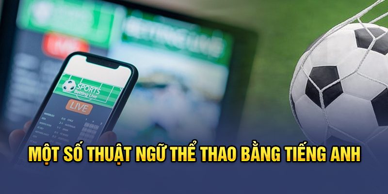 Một số thuật ngữ thể thao bằng tiếng Anh