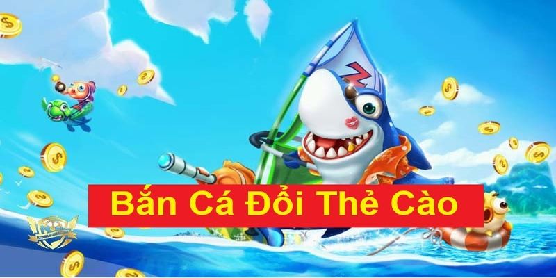 Tìm hiểu đôi nét về game bắn cá trực tuyến đổi thẻ cào 