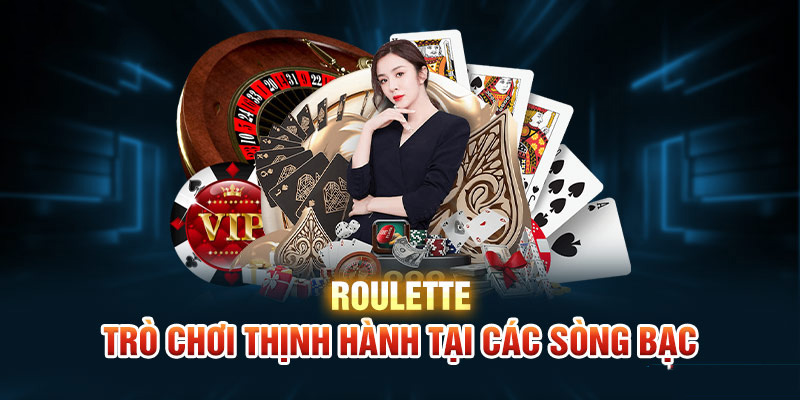 Roulette - Trò chơi thịnh hành tại các sòng bạc