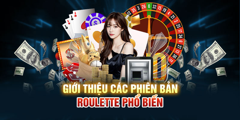 Giới thiệu các phiên bản Roulette phổ biến