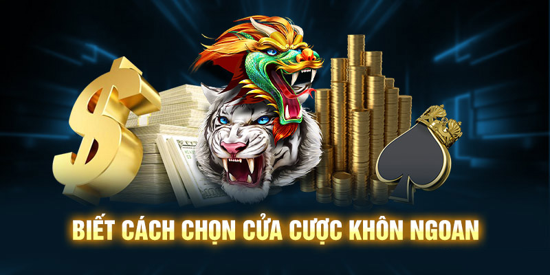 Biết cách chọn cửa cược khôn ngoan